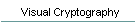 Visual Cryptography